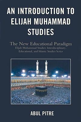 An Introduction to Elijah Muhammad Studies: The New Educational Paradigm