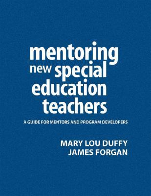 Mentoring New Special Education Teachers: A Guide for Mentors and Program Developers