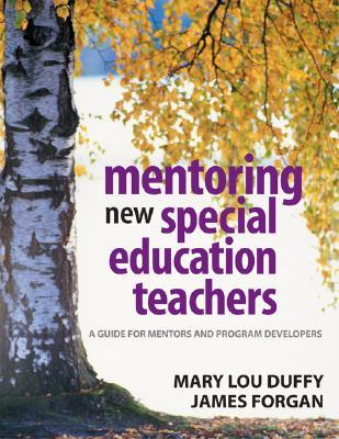 Mentoring New Special Education Teachers: A Guide for Mentors and Program Developers