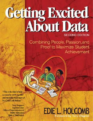 Getting Excited about Data: Combining People, Passion, and Proof to Maximize Student Achievement