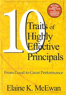 Ten Traits of Highly Effective Principals: From Good to Great Performance