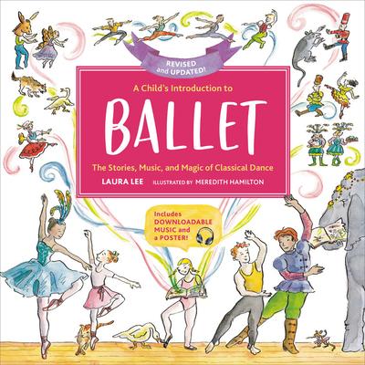 A Child's Introduction to Ballet: The Stories, Music, and Magic of Classical Dance