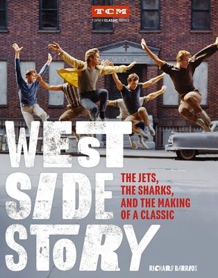 West Side Story: The Jets, the Sharks, and the Making of a Classic Subscription