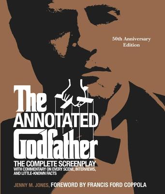 The Annotated Godfather (50th Anniversary Edition): The Complete Screenplay, Commentary on Every Scene, Interviews, and Little-Known Facts