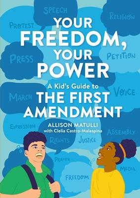 Your Freedom, Your Power: A Kid's Guide to the First Amendment