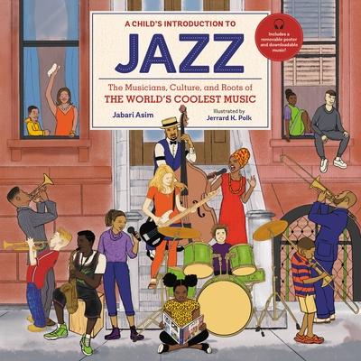 A Child's Introduction to Jazz: The Musicians, Culture, and Roots of the World's Coolest Music