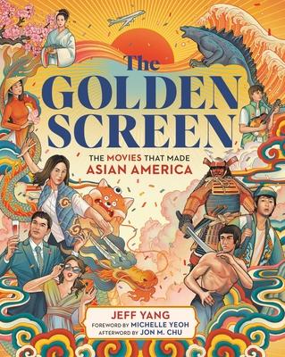 The Golden Screen: The Movies That Made Asian America