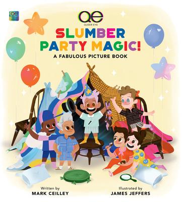 Queer Eye Slumber Party Magic!: A Fabulous Picture Book