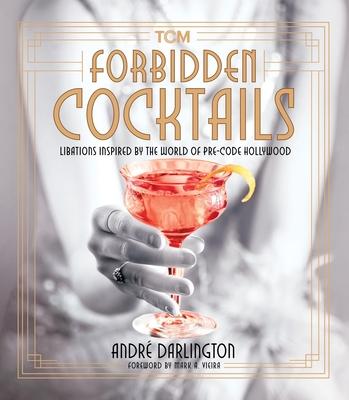 Forbidden Cocktails: Libations Inspired by the World of Pre-Code Hollywood