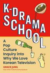 K-Drama School: A Pop Culture Inquiry Into Why We Love Korean Television Subscription