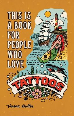 This Is a Book for People Who Love Tattoos