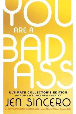 You Are a Badass(r) (Ultimate Collector's Edition): How to Stop Doubting Your Greatness and Start Living an Awesome Life