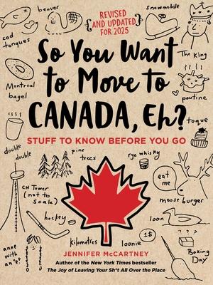 So You Want to Move to Canada, Eh?: Stuff to Know Before You Go