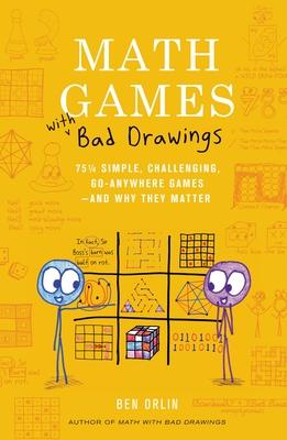 Math Games with Bad Drawings: 75 1/4 Simple, Challenging, Go-Anywhere Games--And Why They Matter