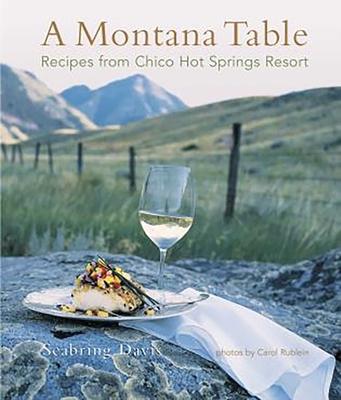 A Montana Table: Recipes from Chico Hot Springs Lodge Subscription