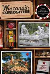 Wisconsin Curiosities: Quirky Characters, Roadside Oddities & Other Offbeat Stuff Subscription