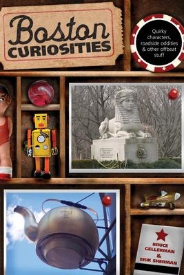 Boston Curiosities: Quirky Characters, Roadside Oddities, And Other Offbeat Stuff Subscription