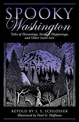 Spooky Washington: Tales of Hauntings, Strange Happenings, and Other Local Lore