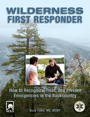 Wilderness First Responder: How To Recognize, Treat, And Prevent Emergencies In The Backcountry