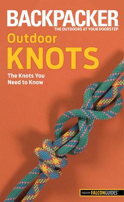 Backpacker magazine's Outdoor Knots: The Knots You Need To Know