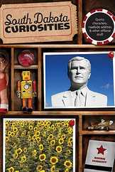 South Dakota Curiosities: Quirky Characters, Roadside Oddities & Other Offbeat Stuff Subscription
