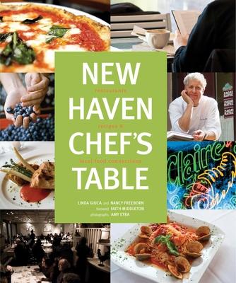 New Haven Chef's Table: Restaurants, Recipes, And Local Food Connections Subscription