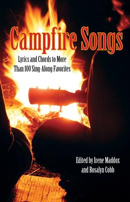 Campfire Songs: Lyrics And Chords To More Than 100 Sing-Along Favorites