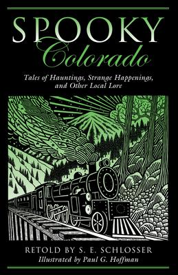 Spooky Colorado: Tales Of Hauntings, Strange Happenings, And Other Local Lore, First Edition