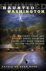 Haunted Washington: Uncanny Tales And Spooky Spots From The Upper Left-Hand Corner Of The United States Subscription
