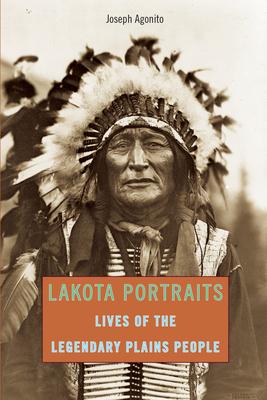 Lakota Portraits: Lives Of The Legendary Plains People