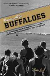 Running with the Buffaloes: A Season Inside with Mark Wetmore, Adam Goucher, and the University of Colorado Men's Cross Country Team Subscription