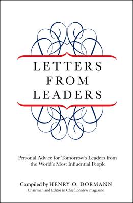 Letters from Leaders: Personal Advice For Tomorrow's Leaders From The World's Most Influential People