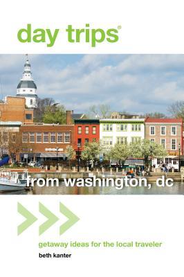 Day Trips(R) from Washington, DC: Getaway Ideas for the Local Traveler