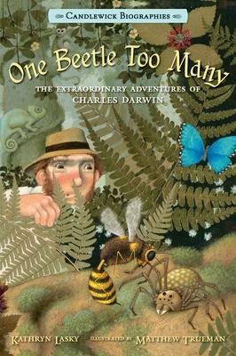 One Beetle Too Many: The Extraordinary Adventures of Charles Darwin