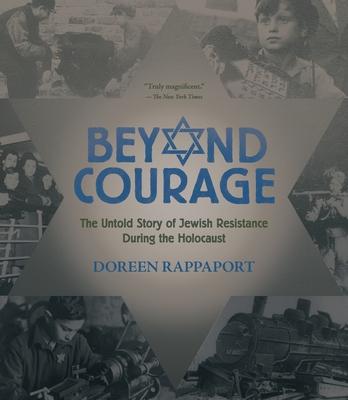 Beyond Courage: The Untold Story of Jewish Resistance During the Holocaust