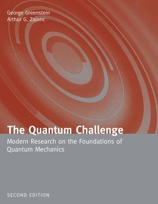 The Quantum Challenge: Modern Research on the Foundations of Quantum Mechanics: Modern Research on the Foundations of Quantum Mechanics