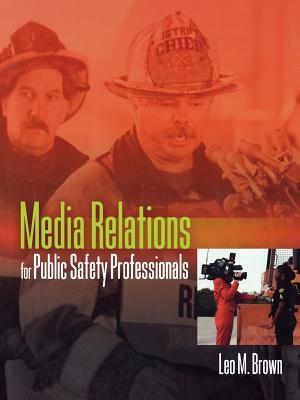 Media Relations for Public Safety Professionals