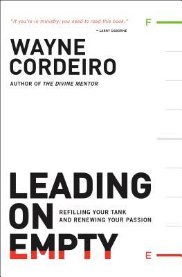 Leading on Empty: Refilling Your Tank and Renewing Your Passion