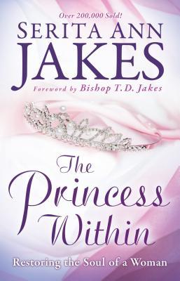 The Princess Within: Restoring the Soul of a Woman