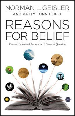 Reasons for Belief: Easy-To-Understand Answers to 10 Essential Questions