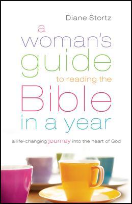 A Woman's Guide to Reading the Bible in a Year: A Life-Changing Journey Into the Heart of God