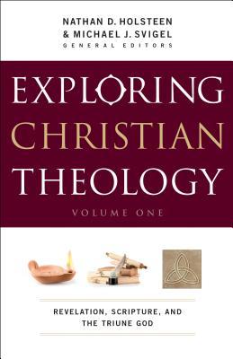 Exploring Christian Theology, Volume I: Revelation, Scripture, and the Triune God