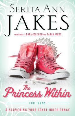 Princess Within for Teens: Discovering Your Royal Inheritance