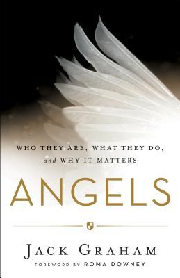 Angels: Who They Are, What They Do, and Why It Matters