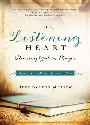 The Listening Heart: Hearing God in Prayer: Devotions for Every Day of the Year