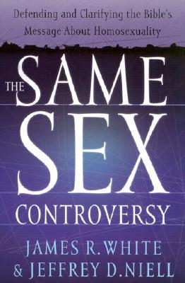 The Same Sex Controversy: Defending and Clarifying the Bible's Message about Homosexuality