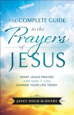 Complete Guide to the Prayers of Jesus