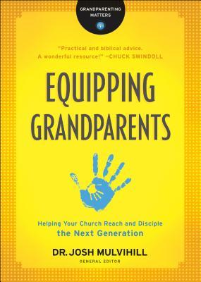 Equipping Grandparents: Helping Your Church Reach and Disciple the Next Generation