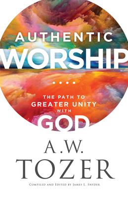 Authentic Worship: The Path to Greater Unity with God