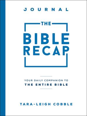 The Bible Recap Journal: Your Daily Companion to the Entire Bible